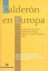 book Calderón en Europa: Actas del Seminario Internacional celebrado en la Facultad de Filología de la Universidad Complutensede Madrid (23-26 de octubre de 2000)