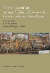 book No solo con las armas / Non solum armis: Cultura y poder en la Nueva España