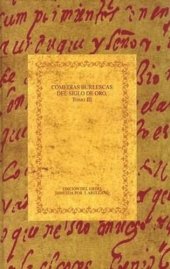 book Comedias burlescas del Siglo de Oro, Tomo III: El cerco de Tagarete; Durandarte y Belerma; La renegada de Valladolid; Castigar por defender