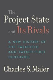 book The Project-State and Its Rivals: A New History of the Twentieth and Twenty-First Centuries