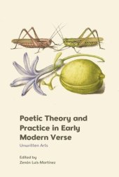 book Poetic Theory and Practice in Early Modern Verse: Unwritten Arts