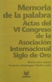 book Memoria de la palabra: Actas del VI Congreso de la Asociación Internacional Siglo de Oro