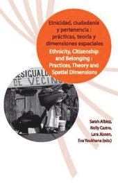 book Etnicidad, ciudadanía y pertenencia / Ethnicity, Citizenship and Belonging: prácticas, teoría y dimensiones espaciales / Practices, Theory and Spacial Dimensions