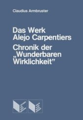 book Das Werk Alejo Carpentiers: Chronik der "Wunderbaren Wirklichkeit"