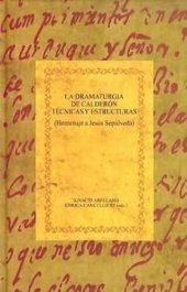 book La dramaturgia de Calderón: técnicas y estructuras: Homenaje a Jesús Sepúlveda