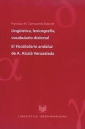 book Lingüística, lexicografía, vocabulario dialectal: El Vocabulario andaluz de A. Alcalá Venceslada