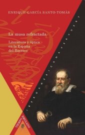 book La musa refractada: literatura y óptica en la España del Barroco