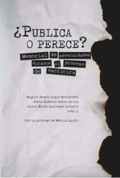 book ¿Publica o perece?: memorial de adversidades durante el proceso de escritura