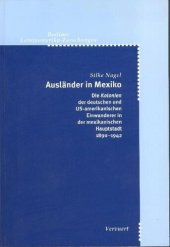 book Ausländer in Mexiko: Die "Kolonien" der deutschen und US-amerikanischen Einwanderer in der mexikanischen Hauptstadt 1890-1942