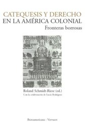 book Catequesis y Derecho en la América colonial: Fronteras borrosas