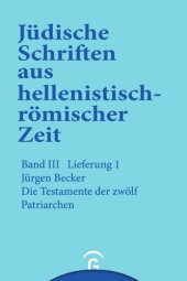 book Jüdische Schriften aus hellenistisch-römischer Zeit. Lieferung 1 Die Testamente der zwölf Patriarchen: Band III: Unterweisung in lehrhafter Form, Lieferung 1