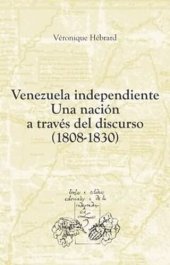 book Venezuela independiente: una nación a través del discurso (1808-1830). Traducción de Amelia Hernández