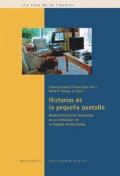 book Historias de la pequeña pantalla: representaciones históricas en la televisión de la España democrática