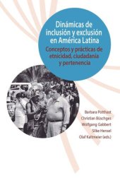 book Dinámicas de inclusión y exclusión en América Latina: conceptos y prácticas de etnicidad, ciudadanía y pertenencia