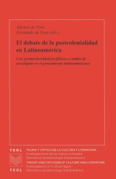 book El debate de la postcolonialidad en Latinoamérica: Una postmodernidad periférica o cambio de paradigmaen el pensamiento latinoamericano