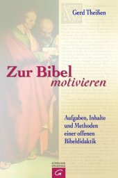 book Zur Bibel motivieren: Aufgaben, Inhalte und Methoden einer offenen Bibeldidaktik