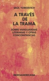 book A través de la trama: Sobre vanguardias literarias y otras concomitancias