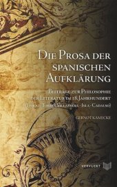 book Die Prosa der spanischen Aufklärung: Beiträge zur Philosophie der Literatur im 18. Jahrhundert (Feijoo - Torres Villarroel - Isla - Cadalso)