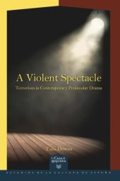 book A violent spectacle: Terrorism in contemporary peninsular drama