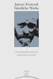 book Janusz Korczak Sämtliche Werke: Band 1 Kinder der Straße. Kind des Salons