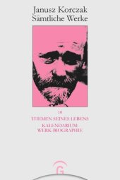 book Janusz Korczak Sämtliche Werke: Band 16 Themen seines Lebens. Kalendarium: Werk-Biographie