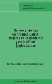 book Género y ciencia en América Latina: mujeres en la academia y en la clínica (siglos XIX-XXI)