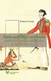 book Entre caudillos y multitudes: modernidad estética y esfera pública en Bolivia, siglos XIX y XX