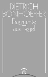 book Dietrich Bonhoeffer Werke: Band 7 Fragmente aus Tegel