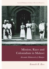 book Mission, Race and Colonialism in Malawi: Alexander Hetherwick of Blantyre