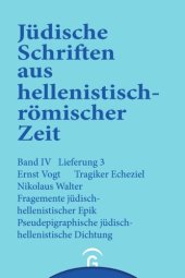 book Jüdische Schriften aus hellenistisch-römischer Zeit. Lieferung 3 Tragiker Ezechiel. Fragmente jüdisch-hellenistischer Epik: Philon, Theodotos. Pseudepigraphische jüdisch-hellenistische Dichtung: Pseudo-Phokylides, Pseudo-Orpheus, Gefälschte Verse auf Name