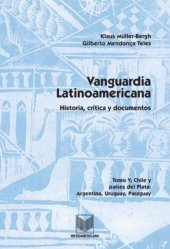 book Vanguardia latinoamericana, Tomo V: Historia, crítica y documentos. Sudamérica: Chile y países del Plata: Argentina, Paraguay, Uruguay