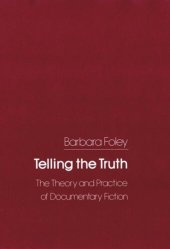 book Telling the Truth: The Theory and Practice of Documentary Fiction