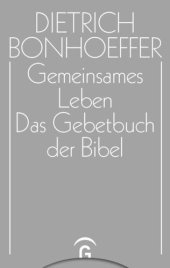 book Dietrich Bonhoeffer Werke: Band 5 Gemeinsames Leben. Das Gebetbuch der Bibel