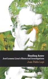 book Reading Anew: José Lezama Lima's Rhetorical Investigations