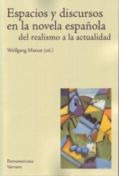 book Espacios y discursos en la novela española del realismo a la actualidad