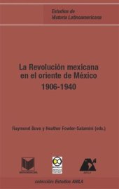 book La Revolución Mexicana en el oriente de México (1906-1940)