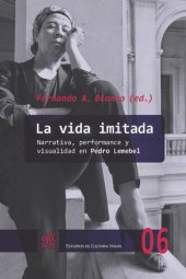 book La vida imitada: Narrativa, Performance y Visualidad en Pedro Lemebel