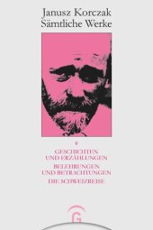 book Janusz Korczak Sämtliche Werke: Band 6 Geschichten und Erzählungen. Belehrungen und Betrachtungen. Die Schweizreise