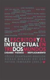 book El escritor y el intelectual entre dos mundos: Lugares y figuras del desplazamiento