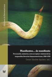 book Manifiestos... de manifiesto: provocación, memoria y arte en el género-síntoma de las vanguardias literarias hispanoamericanas, 1896-1938