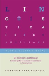 book De vacunar a dictaminar: la lexicografía académica decimonónica y el neologismo