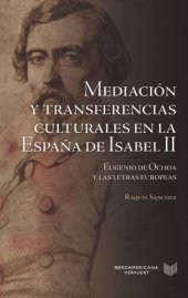 book Mediación y transferencias culturales en la España de Isabel II: Eugenio de Ochoa y las letras europeas