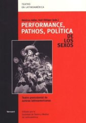 book Performance, Pathos, Política de los Sexos: Teatro postcolonial de autoras latinoamericanas