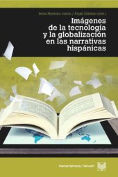 book Imágenes de la tecnología y la globalización en las narrativas hispánicas