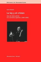 book La ley y el crimen: Usos del relato policial en la narrativa argentina (1880-2000)