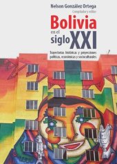 book Bolivia en el siglo XXI: trayectorias históricas y proyecciones políticas, económicas y socioculturales