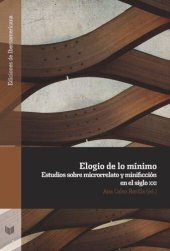 book Elogio de lo mínimo: estudios sobre microrrelato y minificción