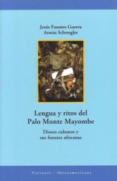 book Lengua y ritos del Palo Monte Mayombe: Dioses cubanos y sus fuentes africanas