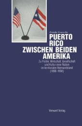 book Puerto Rico zwischen beiden Amerika: Bd. I: Zu Politik, Wirtschaft, Gesellschaft und Kultur einer Nation im territorialen Niemandsland (1898-1998)