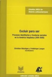 book Excluir para ser: Procesos identitarios y fronteras sociales en la América hispánica (XVII-XVIII)